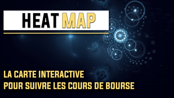 Heat map la carte interactive pour suivre les cours de bourse