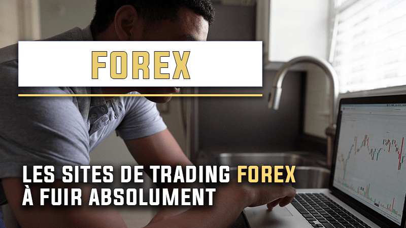 Les sites de trading Forex à fuir