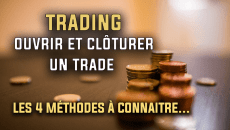 Trading les 4 méthodes pour ouvrir et clôturer un trade