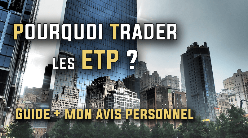 Pourquoi trader les ETP (Exchange Traded Product)