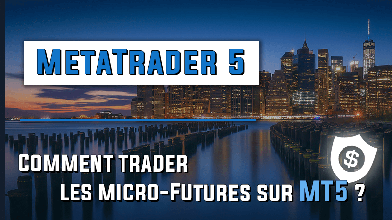 MetaTrader 5 comment trader les micro Futures sur la plateforme de trading
