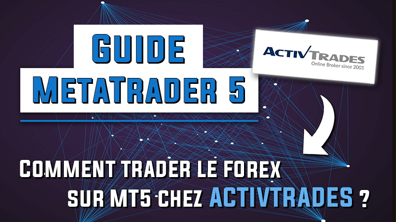 Comment trader le Forex sur MT5 chez ActivTrades